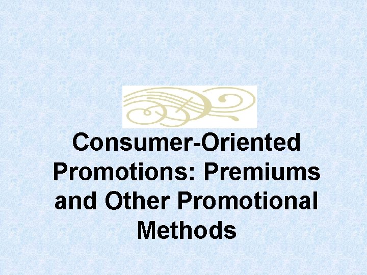 Consumer-Oriented Promotions: Premiums and Other Promotional Methods 
