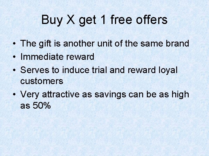 Buy X get 1 free offers • The gift is another unit of the