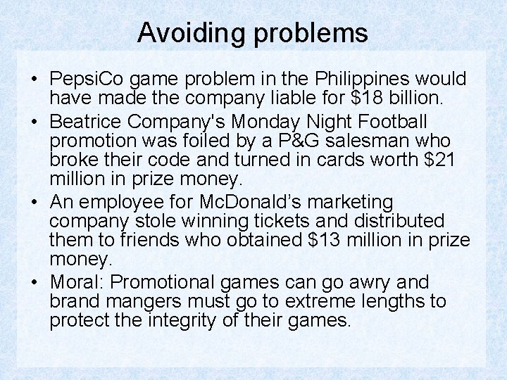Avoiding problems • Pepsi. Co game problem in the Philippines would have made the