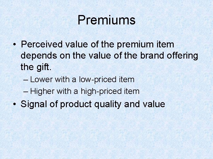 Premiums • Perceived value of the premium item depends on the value of the