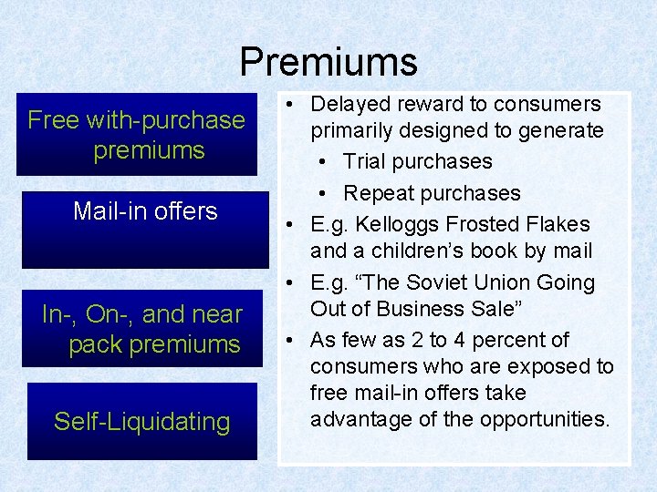 Premiums Free with-purchase premiums Mail-in offers In-, On-, and near pack premiums Self-Liquidating •