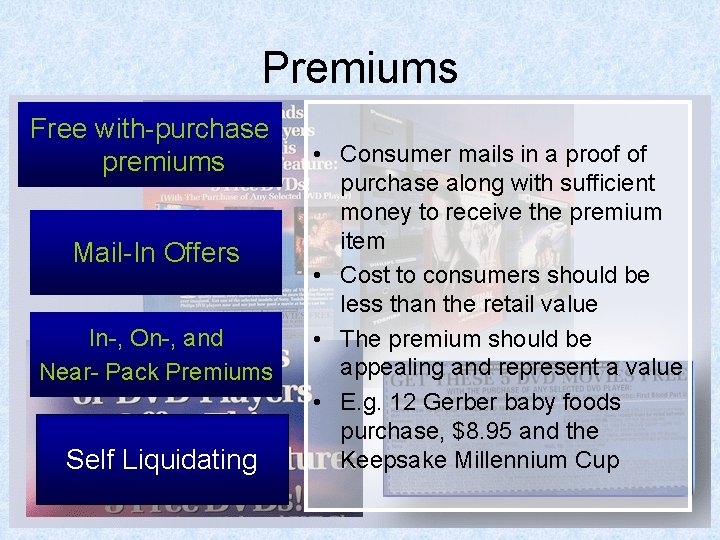 Premiums Free with-purchase premiums Mail-In Offers In-, On-, and Near- Pack Premiums Self Liquidating