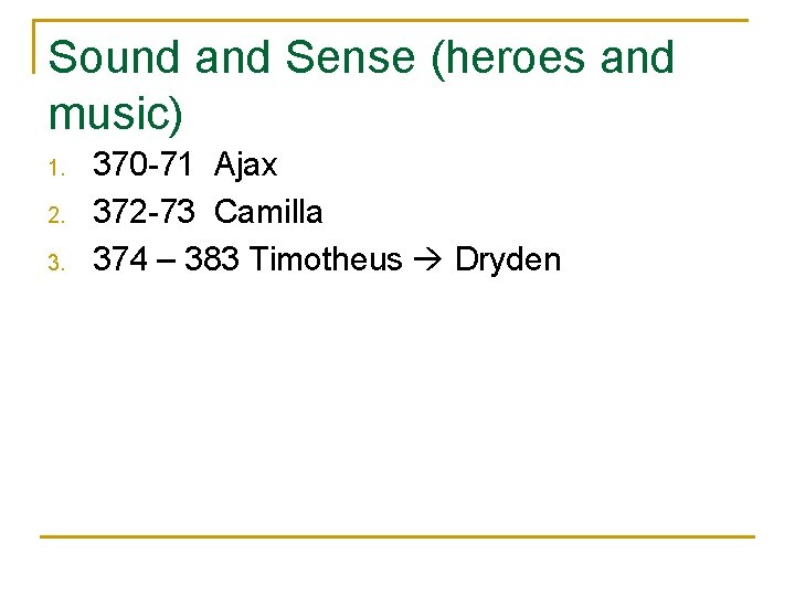 Sound and Sense (heroes and music) 1. 2. 3. 370 -71 Ajax 372 -73 Sound and Sense (heroes and music) 1. 2. 3. 370 -71 Ajax 372 -73