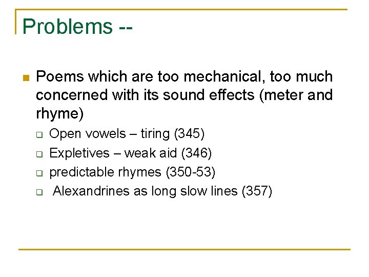 Problems -n Poems which are too mechanical, too much concerned with its sound effects Problems -n Poems which are too mechanical, too much concerned with its sound effects