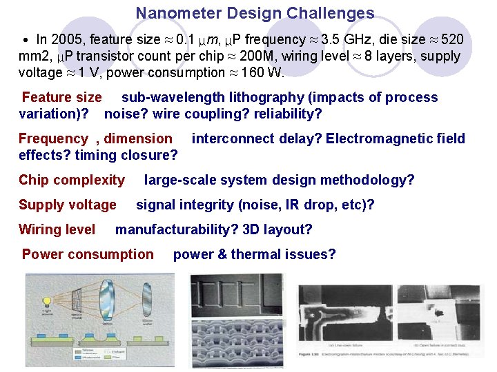 Nanometer Design Challenges ˙ In 2005, feature size ≈ 0. 1 µm, µP frequency
