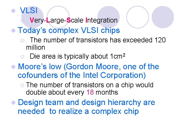 l VLSI ¡ Very-Large-Scale Integration l Today’s complex VLSI chips ¡ The number of
