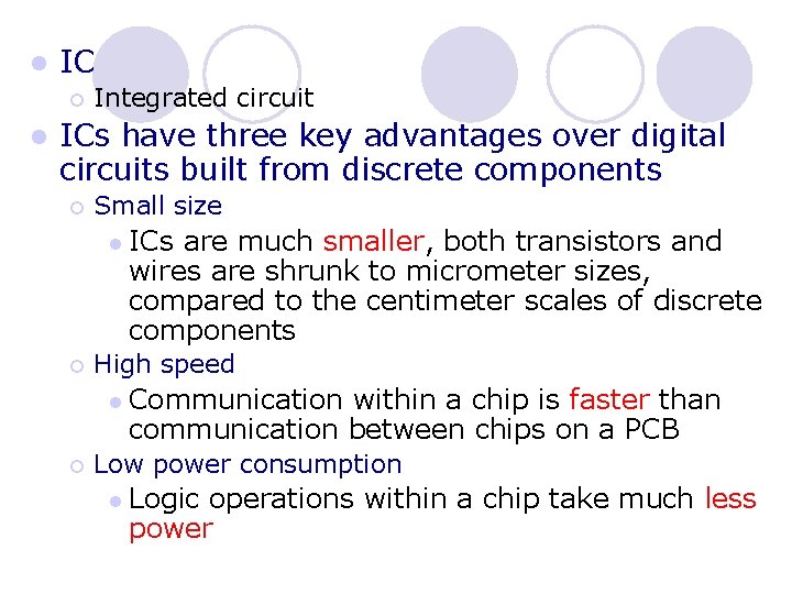 l IC ¡ l Integrated circuit ICs have three key advantages over digital circuits