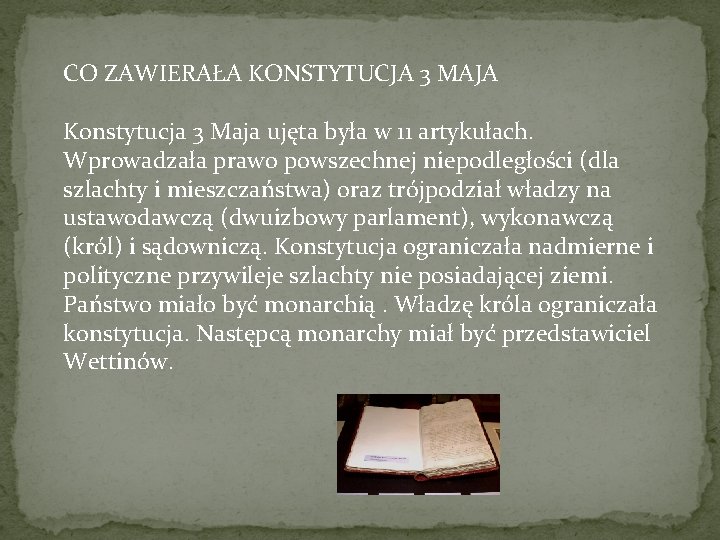 CO ZAWIERAŁA KONSTYTUCJA 3 MAJA Konstytucja 3 Maja ujęta była w 11 artykułach. Wprowadzała