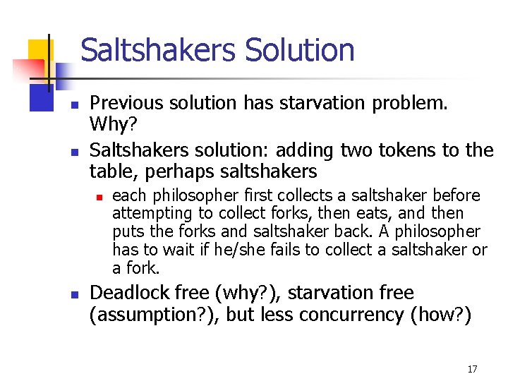 Saltshakers Solution n n Previous solution has starvation problem. Why? Saltshakers solution: adding two