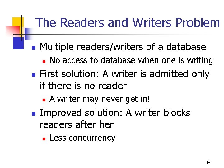 The Readers and Writers Problem n Multiple readers/writers of a database n n First