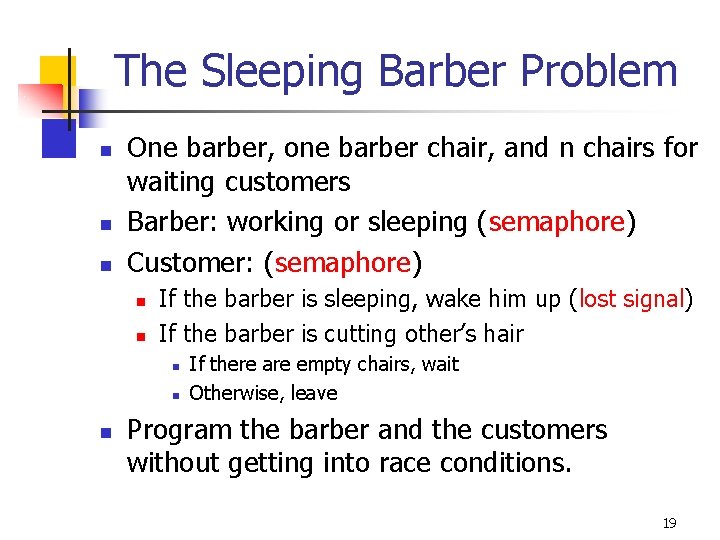 The Sleeping Barber Problem n n n One barber, one barber chair, and n