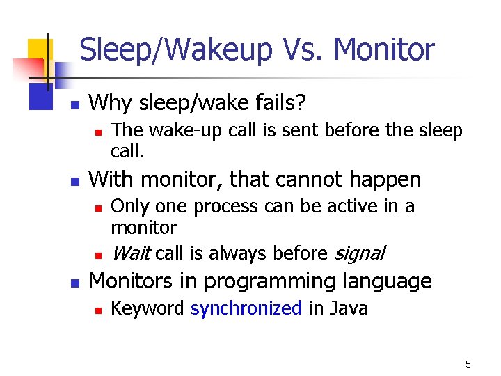 Sleep/Wakeup Vs. Monitor n Why sleep/wake fails? n n With monitor, that cannot happen