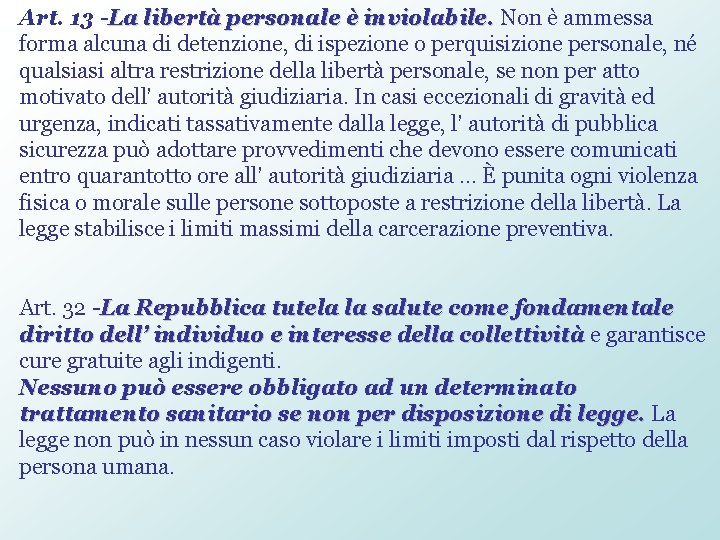 Art. 13 -La libertà personale è inviolabile. Non è ammessa forma alcuna di detenzione,