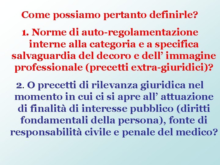 Come possiamo pertanto definirle? 1. Norme di auto-regolamentazione interne alla categoria e a specifica