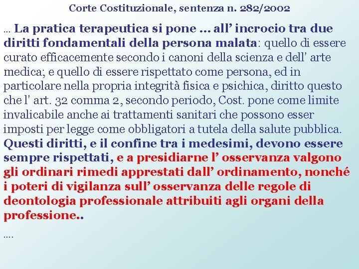 Corte Costituzionale, sentenza n. 282/2002 … La pratica terapeutica si pone … all’ incrocio