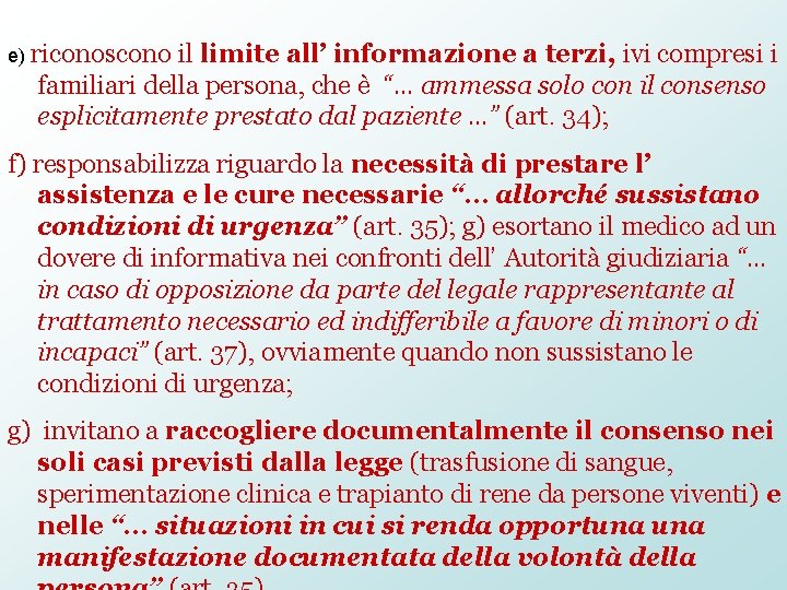 e) riconoscono il limite all’ informazione a terzi, ivi compresi i familiari della persona,