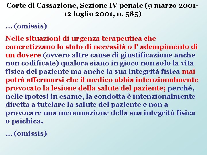 Corte di Cassazione, Sezione IV penale (9 marzo 200112 luglio 2001, n. 585) …