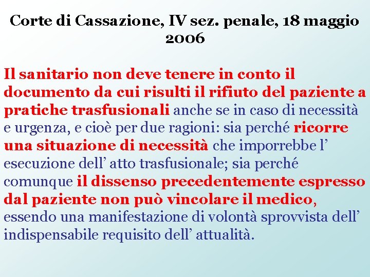 Corte di Cassazione, IV sez. penale, 18 maggio 2006 Il sanitario non deve tenere