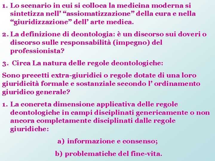 1. Lo scenario in cui si colloca la medicina moderna si sintetizza nell’ “assiomatizzazione”