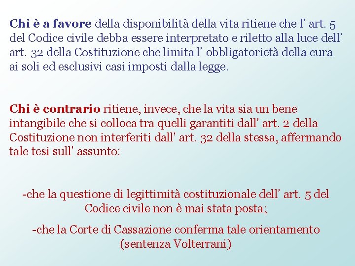 Chi è a favore della disponibilità della vita ritiene che l’ art. 5 del