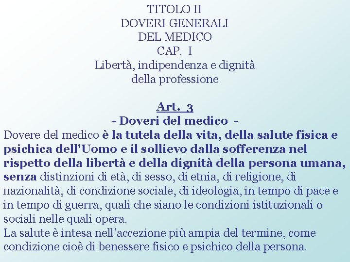TITOLO II DOVERI GENERALI DEL MEDICO CAP. I Libertà, indipendenza e dignità della professione