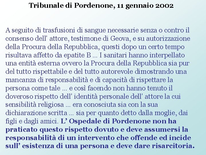 Tribunale di Pordenone, 11 gennaio 2002 A seguito di trasfusioni di sangue necessarie senza