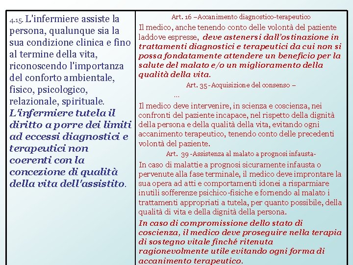 4. 15. L'infermiere assiste la persona, qualunque sia la sua condizione clinica e fino