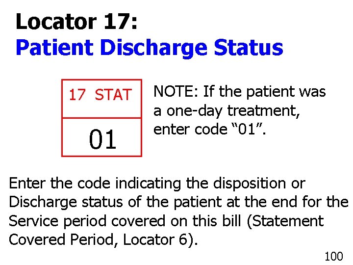Locator 17: Patient Discharge Status 17 STAT 01 NOTE: If the patient was a