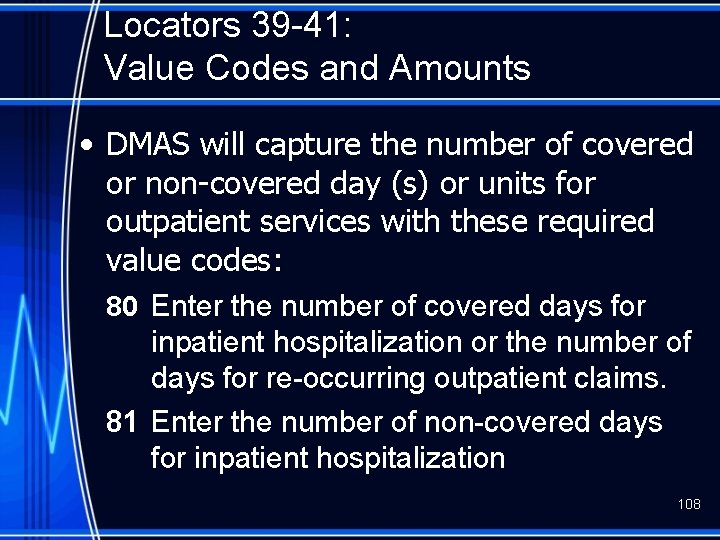 Locators 39 -41: Value Codes and Amounts • DMAS will capture the number of