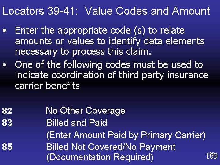 Locators 39 -41: Value Codes and Amount • Enter the appropriate code (s) to