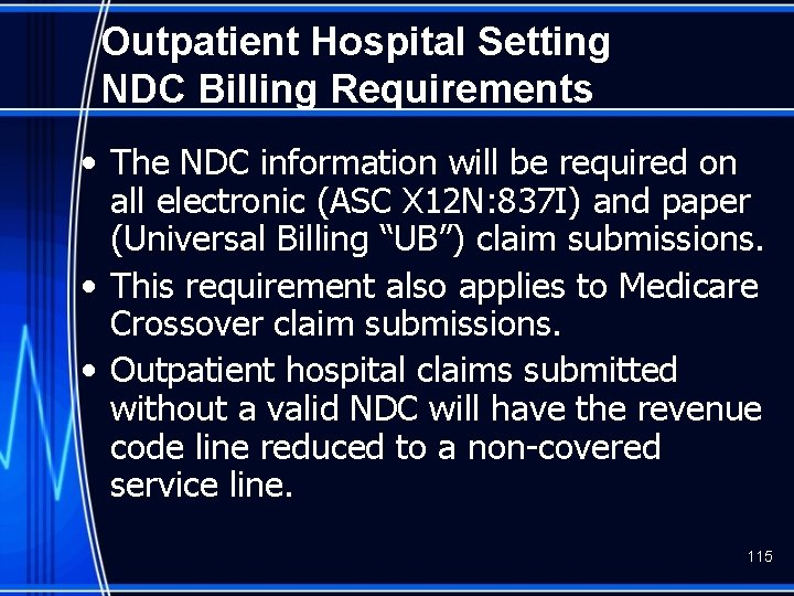 Outpatient Hospital Setting NDC Billing Requirements • The NDC information will be required on