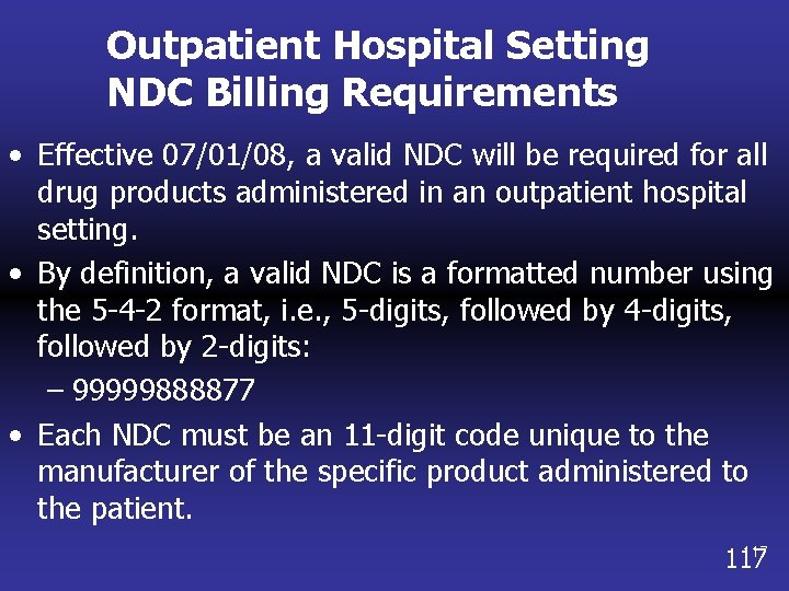 Outpatient Hospital Setting NDC Billing Requirements • Effective 07/01/08, a valid NDC will be