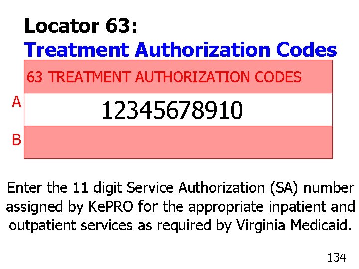 Locator 63: Treatment Authorization Codes 63 TREATMENT AUTHORIZATION CODES A 12345678910 B Enter the