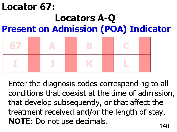 Locator 67: Principal Diagnosis Code Locators A-Q Present on Admission (POA) Indicator 67 A