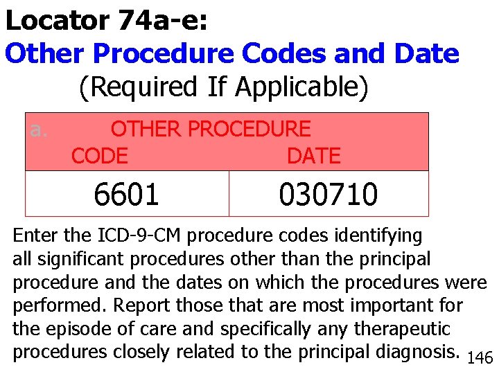 Locator 74 a-e: Other Procedure Codes and Date (Required If Applicable) a. OTHER PROCEDURE