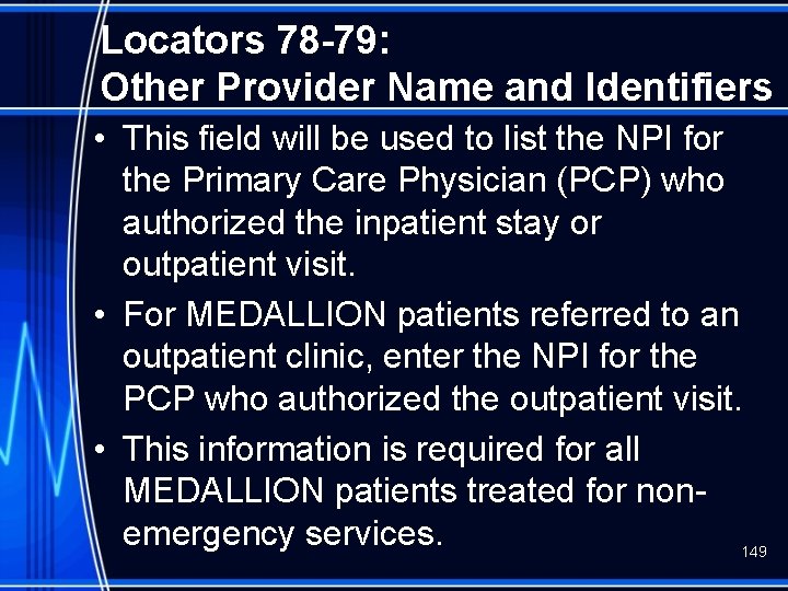 Locators 78 -79: Other Provider Name and Identifiers • This field will be used