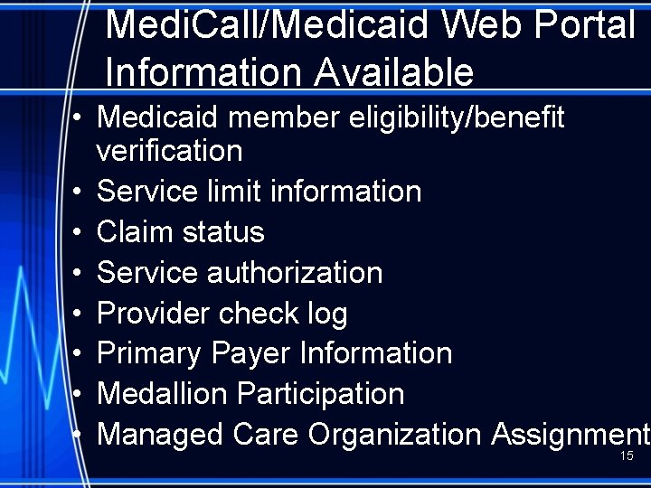 Medi. Call/Medicaid Web Portal Information Available • Medicaid member eligibility/benefit verification • Service limit