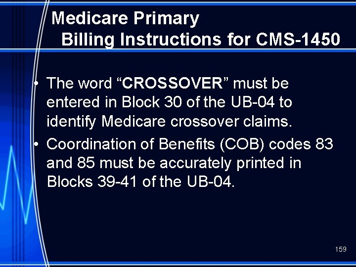 Medicare Primary Billing Instructions for CMS-1450 • The word “CROSSOVER” must be entered in
