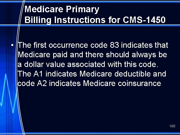 Medicare Primary Billing Instructions for CMS-1450 • The first occurrence code 83 indicates that