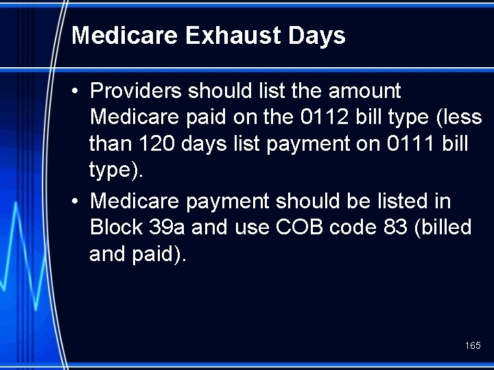 Medicare Exhaust Days • Providers should list the amount Medicare paid on the 0112