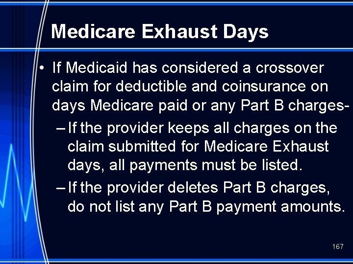 Medicare Exhaust Days • If Medicaid has considered a crossover claim for deductible and