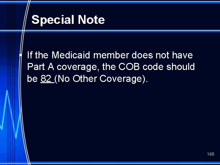 Special Note • If the Medicaid member does not have Part A coverage, the
