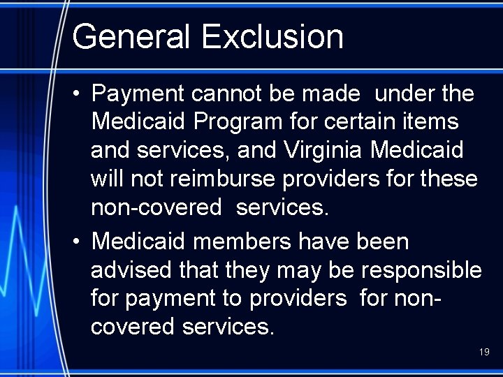 General Exclusion • Payment cannot be made under the Medicaid Program for certain items