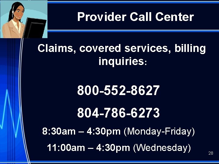 Provider Call Center Claims, covered services, billing inquiries: 800 -552 -8627 804 -786 -6273