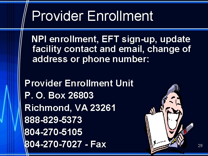 Provider Enrollment NPI enrollment, EFT sign-up, update facility contact and email, change of address