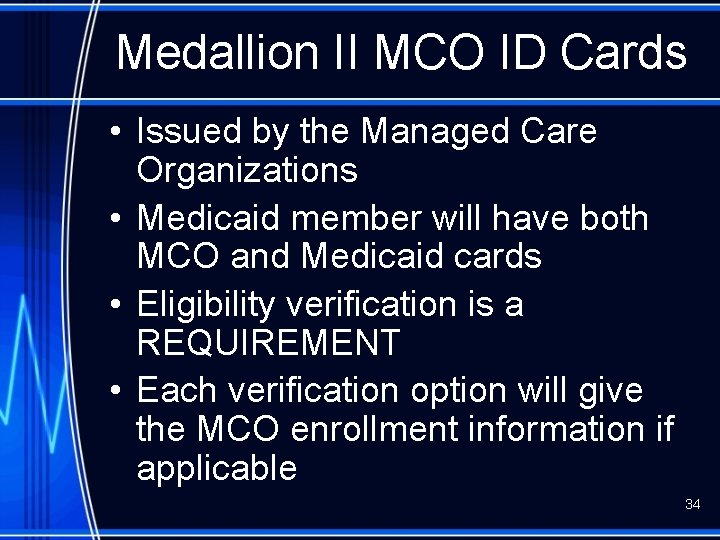 Medallion II MCO ID Cards • Issued by the Managed Care Organizations • Medicaid