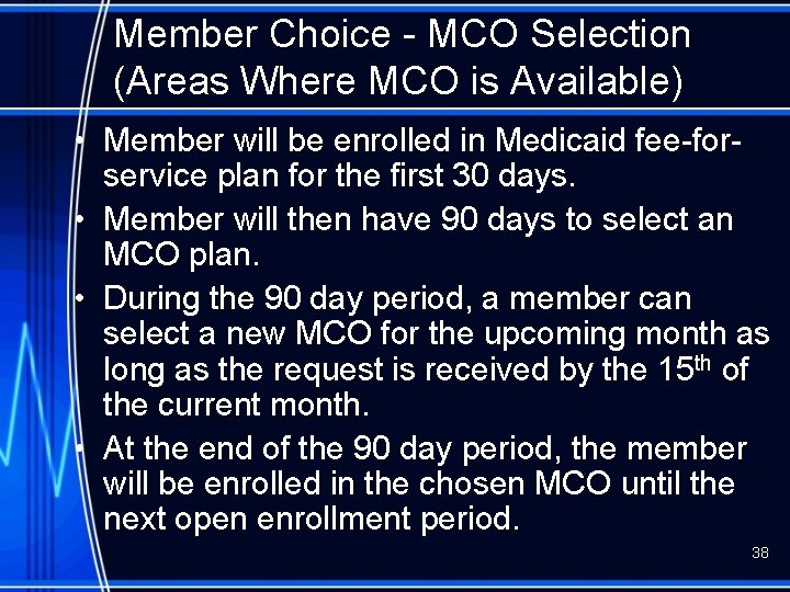 Member Choice - MCO Selection (Areas Where MCO is Available) • Member will be
