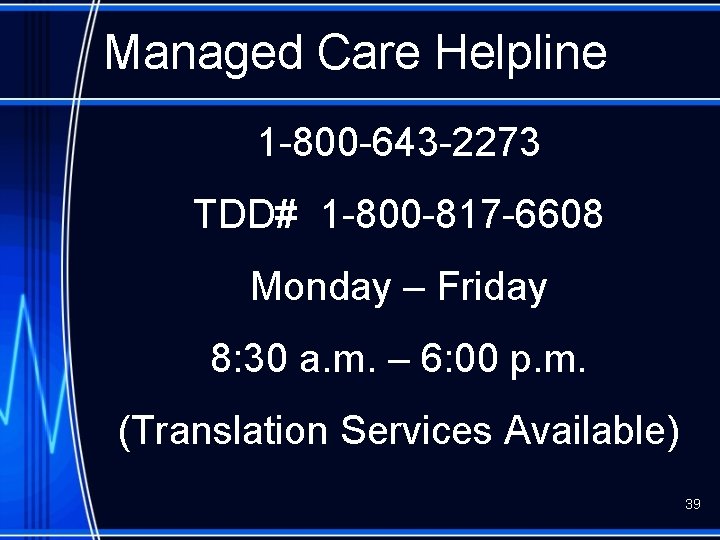 Managed Care Helpline 1 -800 -643 -2273 TDD# 1 -800 -817 -6608 Monday –