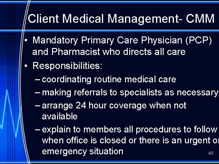 Client Medical Management- CMM • Mandatory Primary Care Physician (PCP) and Pharmacist who directs