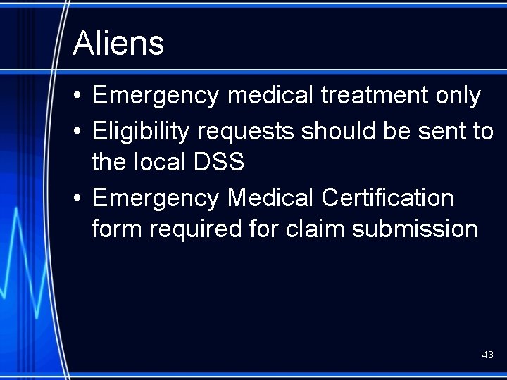 Aliens • Emergency medical treatment only • Eligibility requests should be sent to the